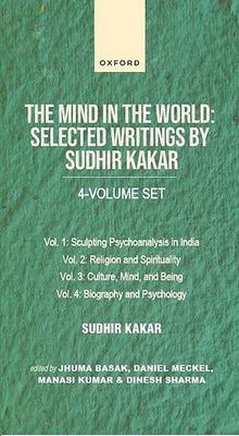 The Mind in the World: Selected Writings by Sudhir Kakar - Kakar, Sudhir, Professor, and Basak, Jhuma (Editor), and Meckel, Daniel (Editor)