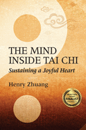 The Mind Inside Tai Chi: Sustaining a Joyful Heart