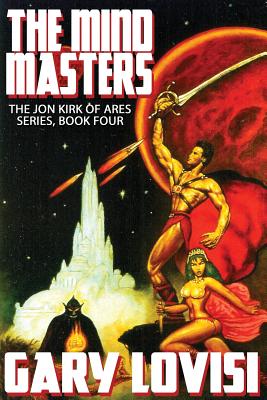 The Mind Masters: Jon Kirk of Ares, Book 4 - Lovisi, Gary