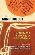 The Mind Object: Precocity and Pathology of Self-Sufficiency