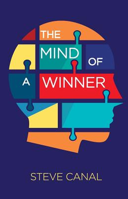 The Mind of a Winner - Canal, Steve, and DuPont Huger, Carla (Contributions by), and Huff, Justin (Cover design by)