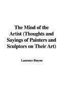 The Mind of the Artist (Thoughts and Sayings of Painters and Sculptors on Their Art) - Binyon, Laurence (Selected by)