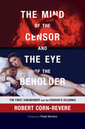 The Mind of the Censor and the Eye of the Beholder: The First Amendment and the Censor's Dilemma