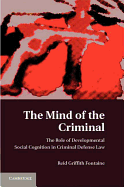 The Mind of the Criminal: The Role of Developmental Social Cognition in Criminal Defense Law