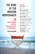 The Mind of the Modern Moviemaker: Twenty Conversations with the New Generation of Filmmakers - Horowitz, Joshua, and Horowitz, Josh