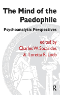 The Mind of the Paedophile: Psychoanalytic Perspectives