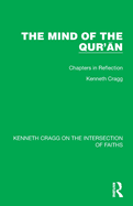 The Mind of the Qur' n: Chapters in Reflection