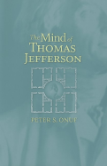 The Mind of Thomas Jefferson - Onuf, Peter S, Professor