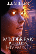 The MindBreak Rebellion: Hivemind