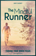 The Mindful Runner: Finding Your Inner Focus