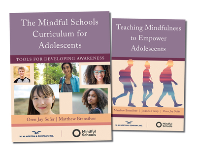 The Mindful Schools Curriculum and Teacher's Guide - Brensilver, Matthew, PhD, and Hardy, Joanna, and Sofer, Oren Jay