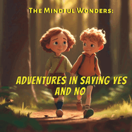 The Mindful Wonders: Adventures in Saying Yes and No