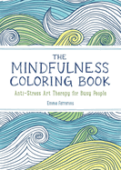 The Mindfulness Coloring Book: The #1 Bestselling: Adult Coloring Book for Relaxation with Anti-Stress Nature Patterns and Soothing Designs