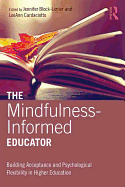 The Mindfulness-Informed Educator: Building Acceptance and Psychological Flexibility in Higher Education