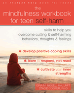 The Mindfulness Workbook for Teen Self-Harm: Skills to Help You Overcome Cutting and Self-Harming Behaviors, Thoughts, and Feelings (16pt Large Print Edition)