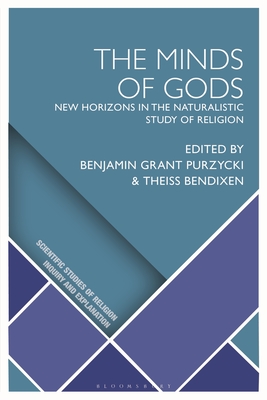 The Minds of Gods: New Horizons in the Naturalistic Study of Religion - Purzycki, Benjamin Grant (Editor), and Wiebe, Donald (Editor), and Bendixen, Theiss (Editor)