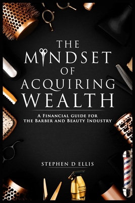 The Mindset of Acquiring Wealth - Ellis, Stephen D