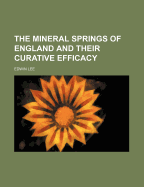 The Mineral Springs of England and Their Curative Efficacy