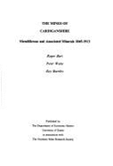 The Mines of Cardiganshire (Metalliferous & Associated Minerals, 1845-1913) - Burt, Roger, and Waite, P, and Burnley, R