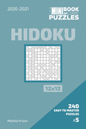 The Mini Book Of Logic Puzzles 2020-2021. Hidoku 12x12 - 240 Easy To Master Puzzles. #5