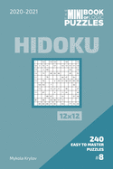 The Mini Book Of Logic Puzzles 2020-2021. Hidoku 12x12 - 240 Easy To Master Puzzles. #8