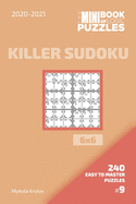 The Mini Book Of Logic Puzzles 2020-2021. Killer Sudoku 6x6 - 240 Easy To Master Puzzles. #9