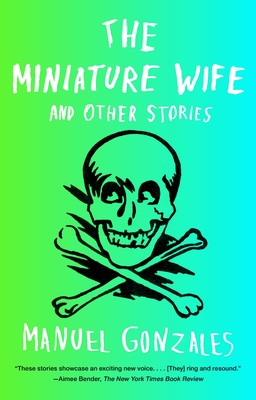 The Miniature Wife: and Other Stories - Gonzales, Manuel