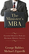 The Minister's MBA: Essential Business Tools for Maximum Ministry Success