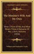 The Minister's Wife and My Own: What I Think of Her, and What Others Think, a Memorial of Mrs. J. de K. Williams (1856)