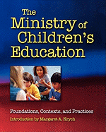 The Ministry of Children's Education: Foundations, Contexts, and Practices