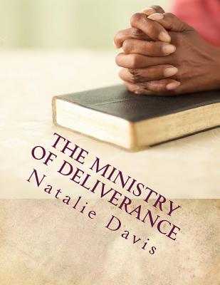 The Ministry of Deliverance: Deliverance Manual - Davis, Natalie, and Ministries, Kingdom Deliverance (Creator)