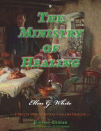 The Ministry of Healing: A Better Way to Better Life and Health: (Magabook)