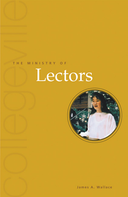 The Ministry of Lectors - Wallace, James A, C.Ss.R., Ph.D.