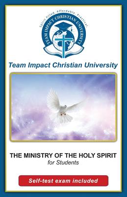 The Ministry of the Holy Spirit for students - Team Impact Christian University