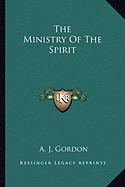 The Ministry Of The Spirit - Gordon, A J