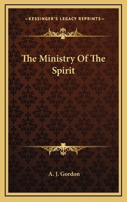The Ministry Of The Spirit - Gordon, A J