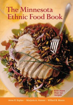 The Minnesota Ethnic Food Book - Kaplan, Anne, and Hoover, Marjorie A, and Moore, Willard B
