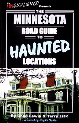 The Minnesota Road Guide to Haunted Locations - Lewis, Chad, and Fisk, Terry