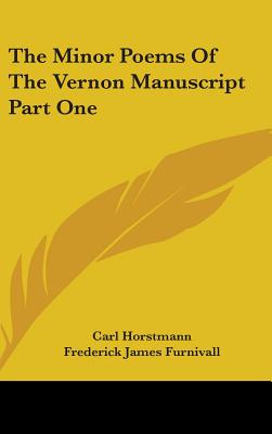 The Minor Poems Of The Vernon Manuscript Part One - Horstmann, Carl, Dr. (Editor), and Furnivall, Frederick James