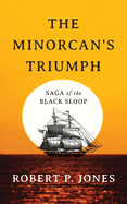 The Minorcan's Triumph: Saga of the Black Sloop