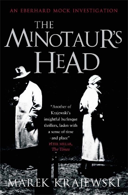 The Minotaur's Head: An Eberhard Mock Investigation - Krajewski, Marek, and Stok, Danusia (Translated by)