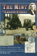 The Mint on Carson Street: A Tribute to the Carson City Mint & a Guide to a Complete Set of "CC" Coins