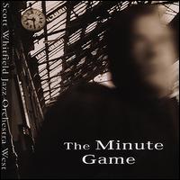 The Minute Game - Scott Whitfield Jazz Orchestra West