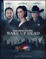The Minute You Wake Up Dead [Blu-ray]
