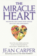 The Miracle Heart: Preventing and Curing Heart Disease with Diet and Supplements