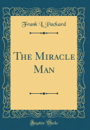 The Miracle Man (Classic Reprint)