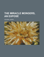 The Miracle Mongers, an Expose'