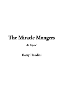 The Miracle Mongers: An Expose'