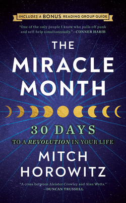 The Miracle Month - Second Edition: 30 Days to a Revolution in Your Life - Horowitz, Mitch