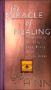 The Miracle of Healing: Promises of Healing from Every Book in the Bible